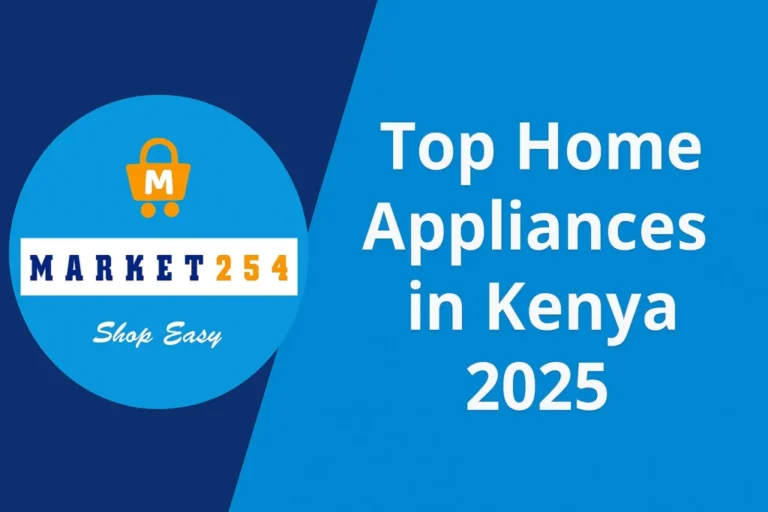 Top Home Appliances in Kenya 2025: What Kenyans Are Buying